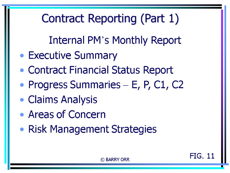 © BARRY ORR Contract Reporting (Part 1) Internal PM’s Monthly Report Executive Summary Contract